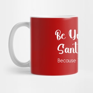 Be your own santa because your deserve it. Mug